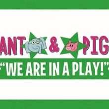 ELEPHANT & PIGGIE'S 'WE ARE IN A PLAY!' Comes to the Marriott Theatre For Young Audie