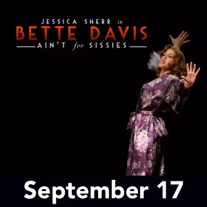 BETTE DAVIS AIN'T FOR SISSIES Comes to the Sieminski Theater in September