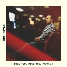 Luke Bryan Releases New Single 'Love You, Miss You, Mean It'