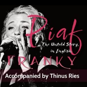 THE UNTOLD STORY - EDITH PIAF Announced At The Drama Factory