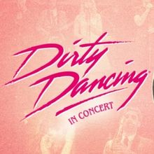 Dirty Dancing In Concert to Run at Keller Auditorium January 20