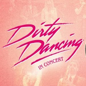 Dirty Dancing In Concert to Run at Keller Auditorium January 20
