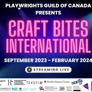 Playwrights Guild of Canada Presents Craft Bites International
