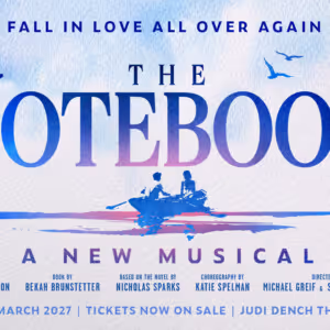 THE NOTEBOOK Musical to Make West End Premiere at Newly Renamed Judi Dench Theatre Video