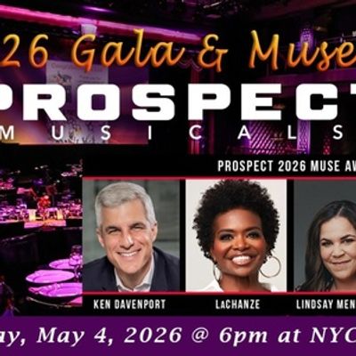 Prospect Musicals' 2026 Gala &amp; Muse Awards Reveals Full Line-Up