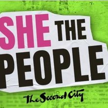 The Second City Presents The Return Of Hit Show SHE THE PEOPLE
