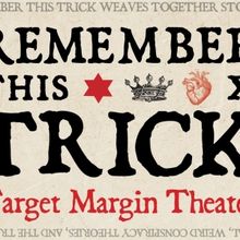 REMEMBER THIS TRICK Comes to Target Margin Theater in February