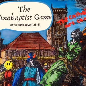 THE ANABAPTIST GAME Will Play The Tank Theater August 25–31