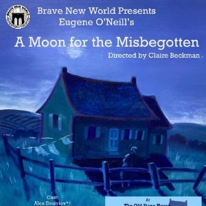 Brave New World Rep Brings Eugene O'Neill'S MOON FOR THE MISBEGOTTEN To Park Slope…