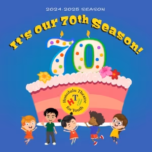 Honolulu Theatre For Youth Reveals 70th Season