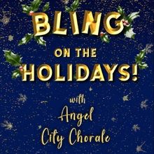 Angel City Chorale Will Perform BLING ON THE HOLIDAYS! Concert Next Month