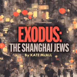 World Premiere of EXODUS: THE SHANGHAI JEWS Comes to L.A. Theatre Works