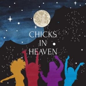 World Premiere of CHICKS IN HEAVEN Announced At Creative Cauldron