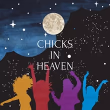 World Premiere of CHICKS IN HEAVEN Announced At Creative Cauldron