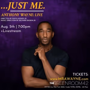 Anthony Wayne Brings …JUST ME. ANTHONY WAYNE: LIVE to the Green Room 42