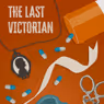 THE LAST VICTORIAN to Premiere at Washington Stage Guild
