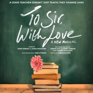 Full Cast Set For New Musical TO SIR, WITH LOVE