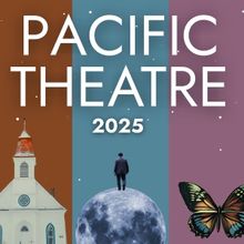 Pacific Theatre Reveals Live Events, Film Screenings and More for Fall 2025 Season