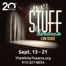 STUFF OF DREAMS Will Premiere at The White Theatre