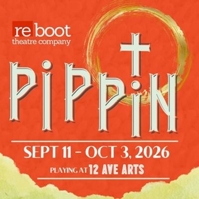 PIPPIN to Open Reboot Theatre Company's Run at 12th Ave Arts