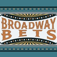 BROADWAY BETS Will Return This June