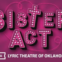 SISTER ACT Will Open at  Lyric Theatre of Oklahoma in July