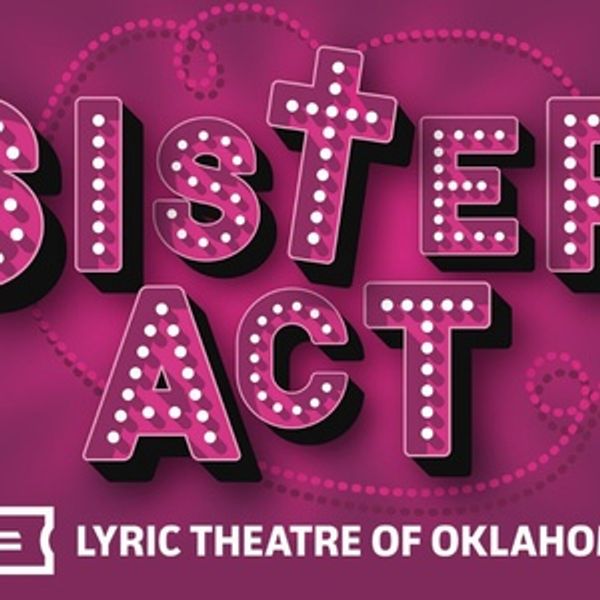 SISTER ACT Will Open at  Lyric Theatre of Oklahoma in July Photo
