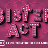 SISTER ACT Will Open at  Lyric Theatre of Oklahoma in July
