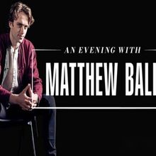 AN EVENING WITH MATTHEW BALL Comes to the Susie Sainsbury Theatre