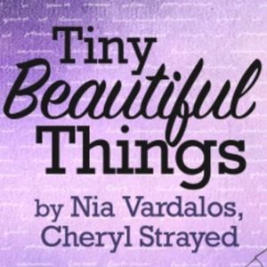 TINY BEAUTIFUL THINGS Begins At Terrific New Theatre In April