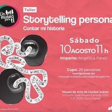 El Museo De Arte De Ciudad Juárez Llevará A Cabo El Taller Storytelling Personal: C