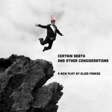 CERTAIN DEATH AND OTHER CONSIDERATIONS Comes to The Echo Theater Company This Month