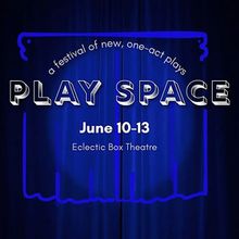 PLAY SPACE Festival Will Present Four Debut One-Act Plays in One Night in SF
