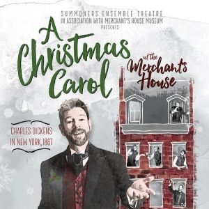 A CHRISTMAS CAROL AT THE MERCHANT'S HOUSE Returns This Holiday Season