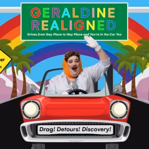 GERALDINE REALIGNED DRIVES FROM GAY PLACE TO GAY PLACE AND YOU'RE IN THE CAR TOO…