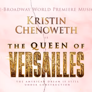 Pre-Broadway Run of Kristin Chenoweth-Led THE QUEEN OF VERSAILLES Extends; Plus…