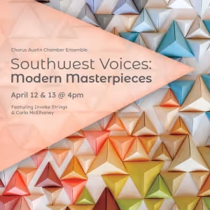 Chorus Austin Celebrates 60 Years With SOUTHWEST VOICES: MODERN MASTERPIECES