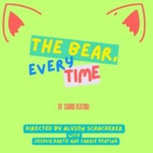 THE BEAR, EVERY TIME To Play Soho Playhouse As Part Of Lighthouse Series