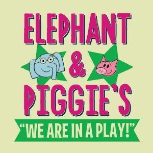Elephant & Piggie's WE ARE IN A PLAY! Is Coming To Denver Center for the Performing…