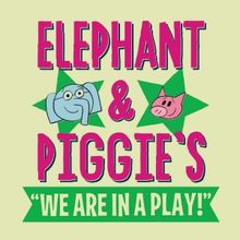 Elephant & Piggie's WE ARE IN A PLAY! Is Coming To Denver Center for the Performing A