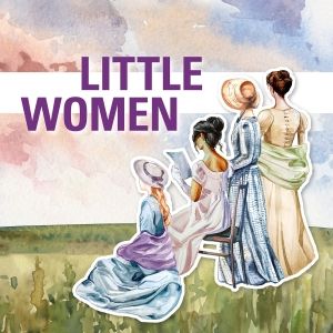 LITTLE WOMEN Makes Its Citadel Theatre Premiere In New Stage Adaptation