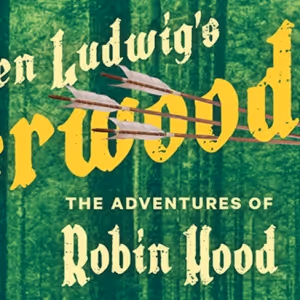 Cast Set For SHERWOOD: THE ADVENTURES OF ROBIN HOOD at Village Theatre