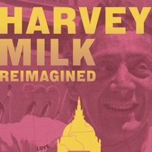 HARVEY MILK REIMAGINED To Have West Coast Debut At Opera Parallèle