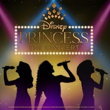 DISNEY PRINCESS – THE CONCERT Comes To The Providence Performing Arts Center In Ap