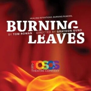 BURNING LEAVES Will Open at Gural Theatre at A.R.T./New York Theatres