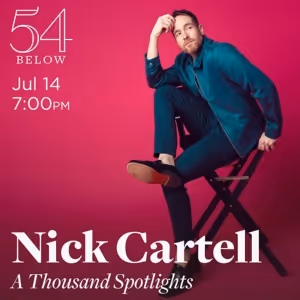 Nick Cartell Brings A THOUSAND SPOTLIGHTS to 54 Below in July