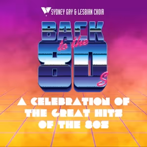 Sydney Gay & Lesbian Choir Performs BACK TO THE 80S in June