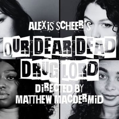 OUR DEAR DEAD DRUG LORD Next For The Ensemble Company At Imagine Performing Arts Center