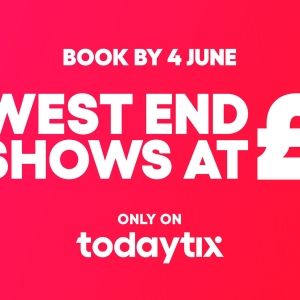 TodayTix Launches 25 West End Shows at £25 Campaign To Promote Accessibility To…