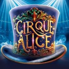 CIRQUE ALICE Will Make European Premiere at Southbank Centre's Royal Festival Hall